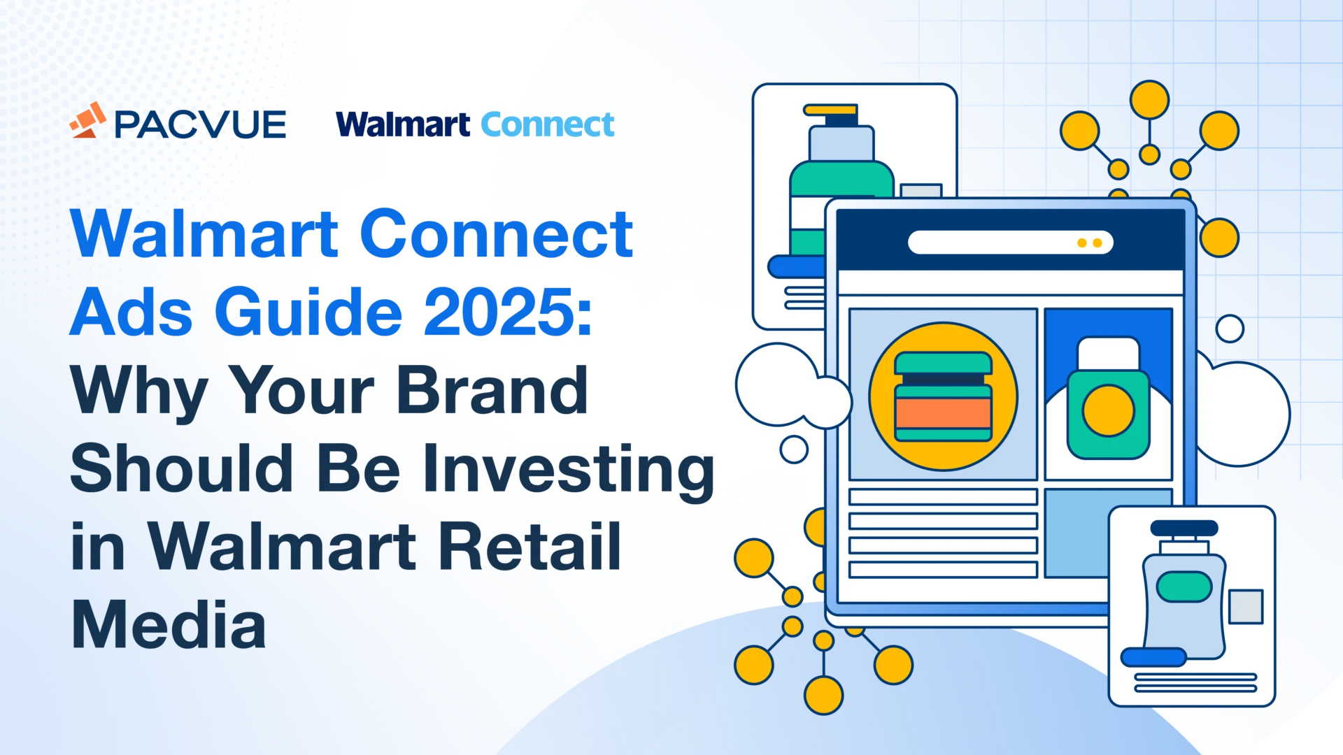 Walmart Connect Ads Guide: Why Your Brands Should Be Investing in Walmart Retail Media [2025]