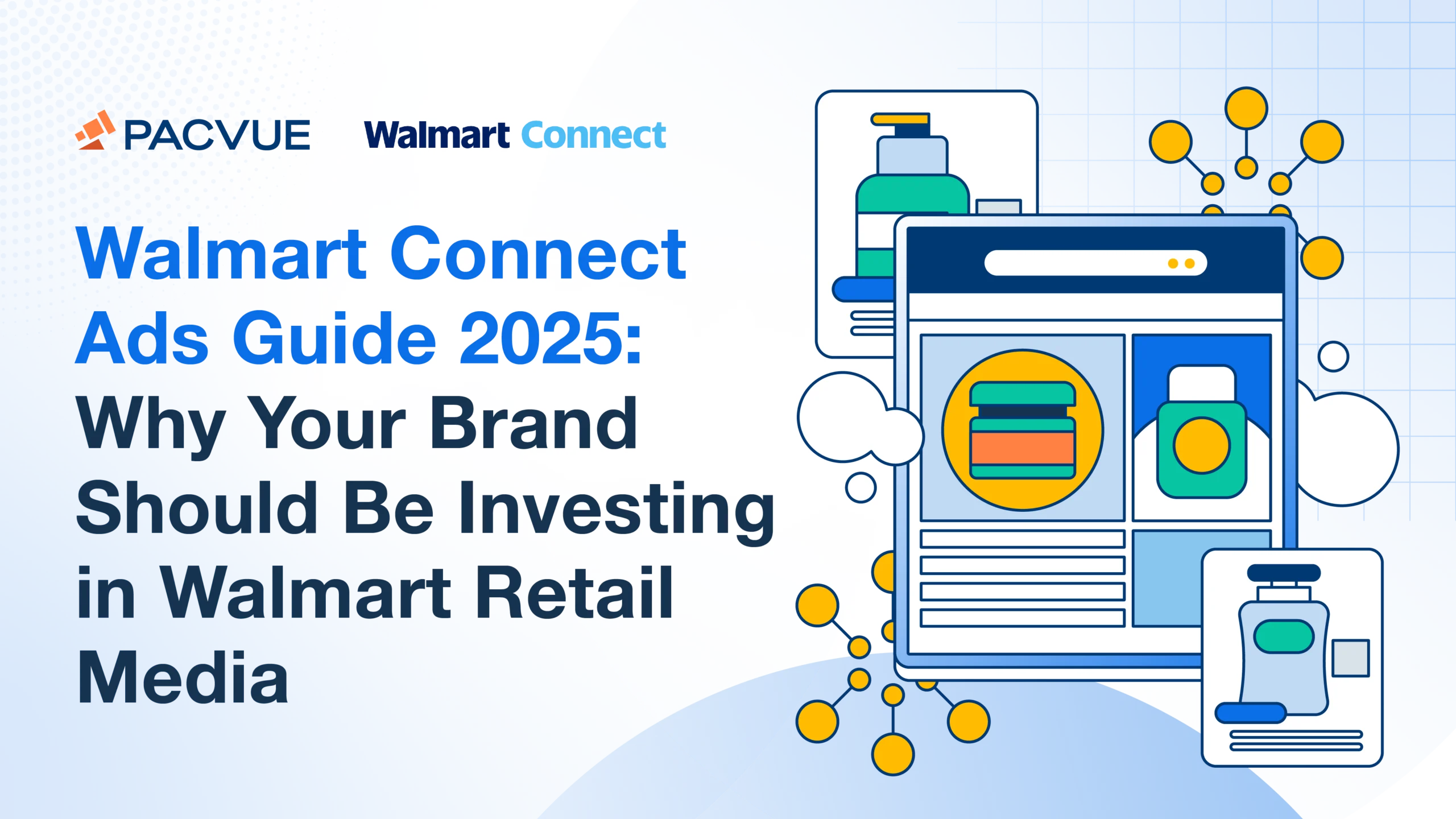 Walmart Connect Ads Guide: Why Your Brands Should Be Investing in Walmart Retail Media [2025]